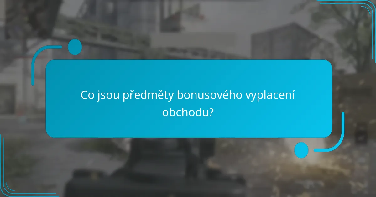 Které nákupy kvalifikují pro předměty bonusového vyplacení obchodu?