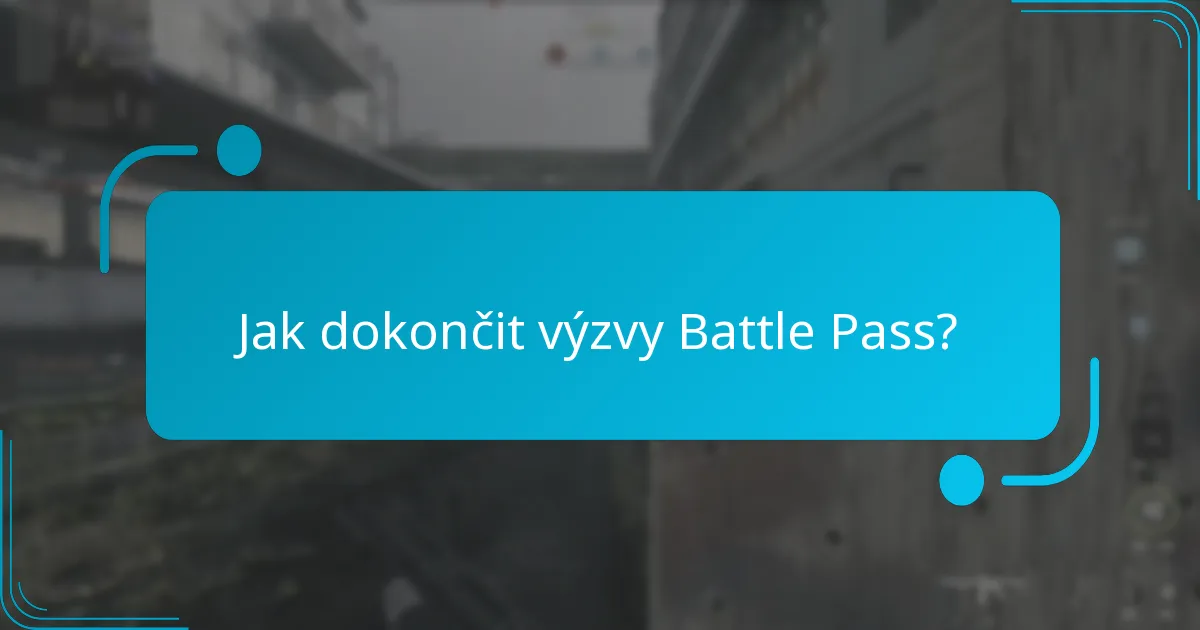 Jak dokončit výzvy Battle Pass?