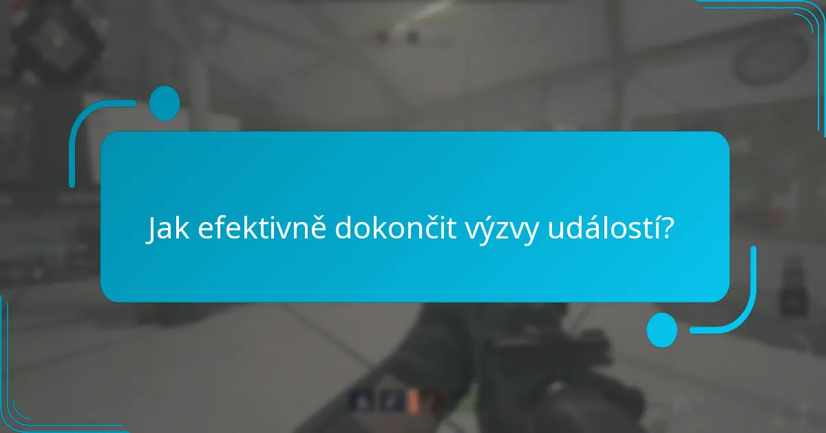 Jak efektivně dokončit výzvy událostí?