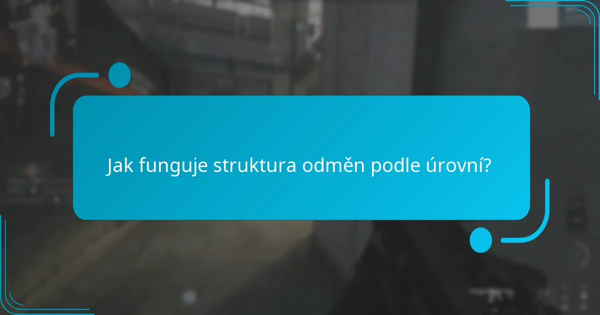 Jak funguje struktura odměn podle úrovní?