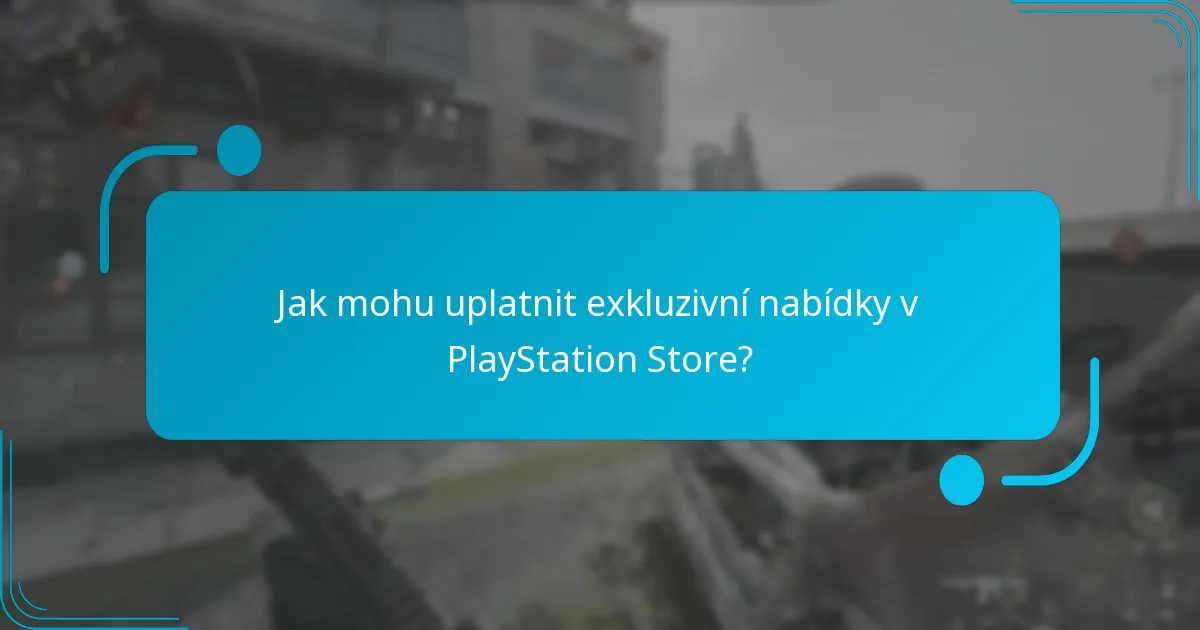Jak mohu uplatnit exkluzivní nabídky v PlayStation Store?