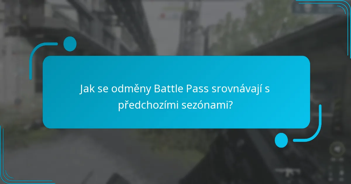 Jak se odměny Battle Pass srovnávají s předchozími sezónami?