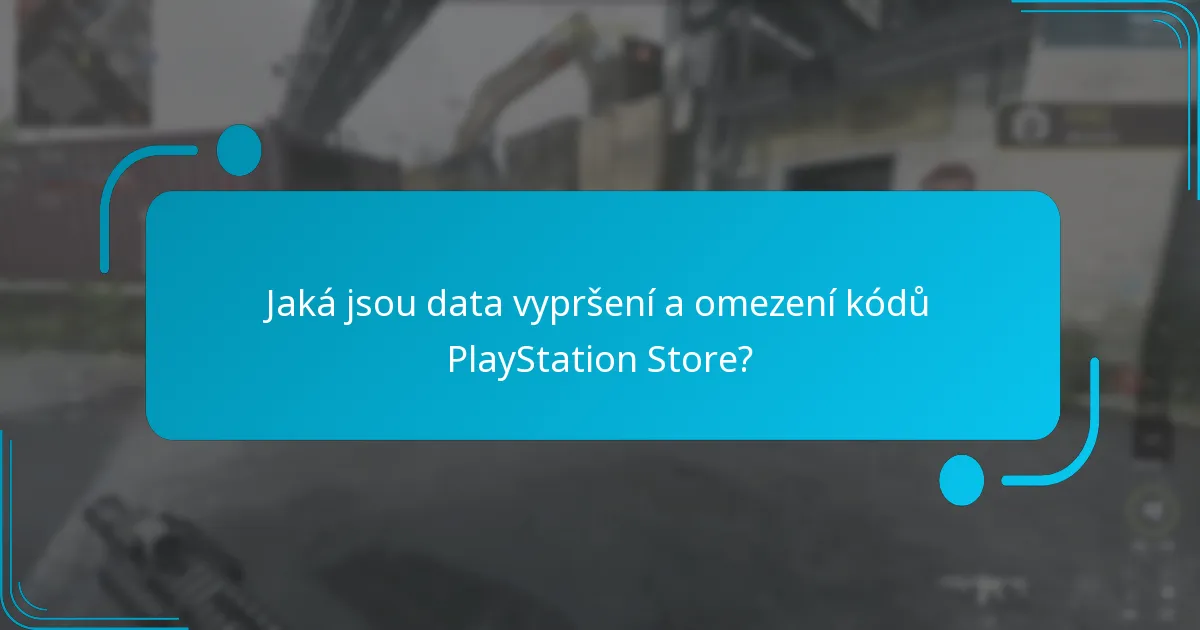 Jaká jsou data vypršení a omezení kódů PlayStation Store?