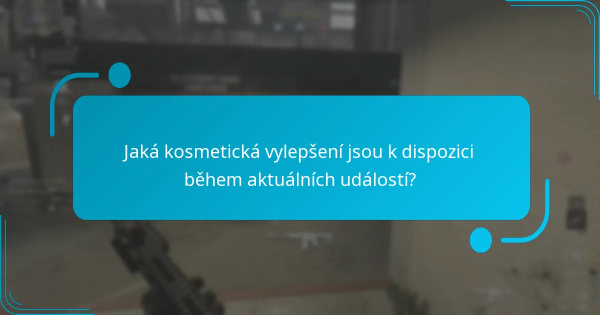 Jaká kosmetická vylepšení jsou k dispozici během aktuálních událostí?