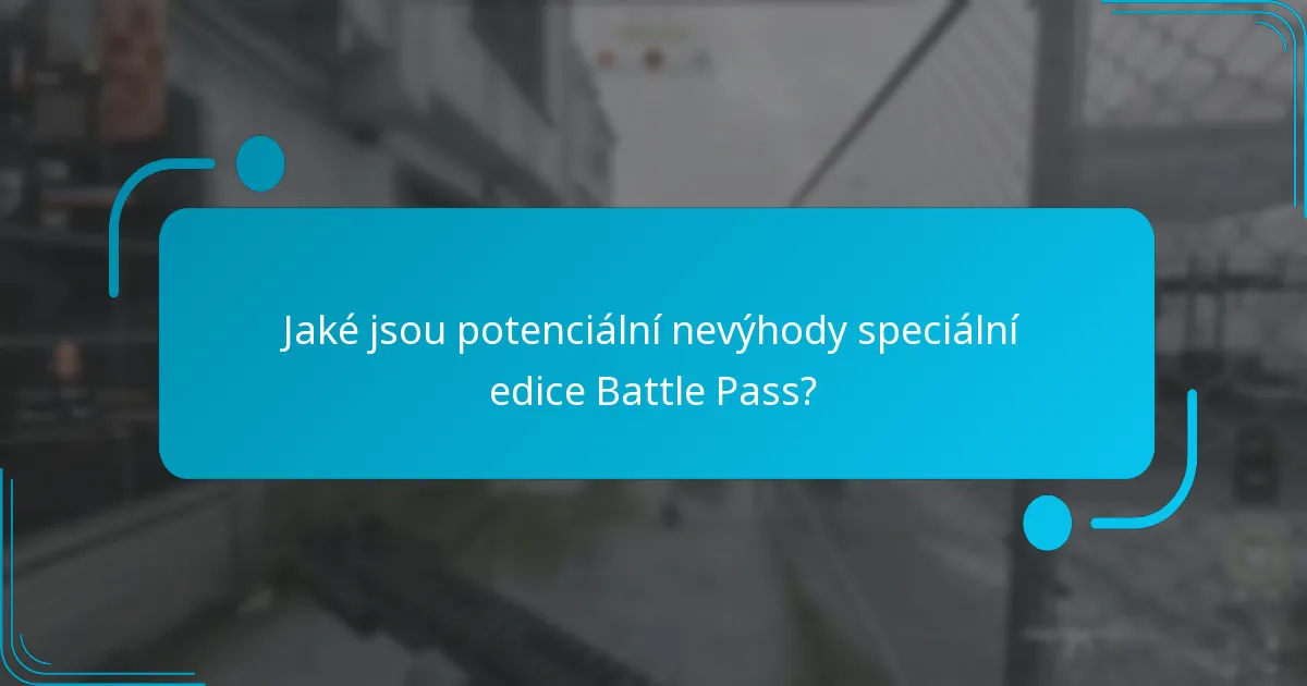 Jaké jsou potenciální nevýhody speciální edice Battle Pass?