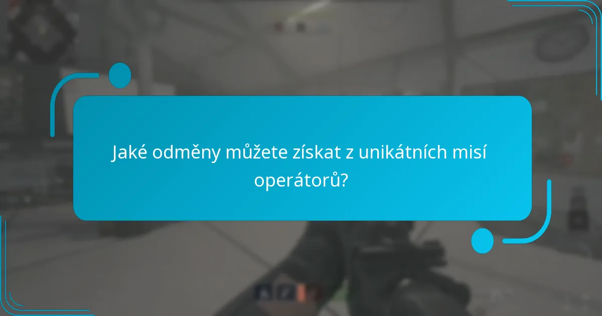 Jaké odměny můžete získat z unikátních misí operátorů?